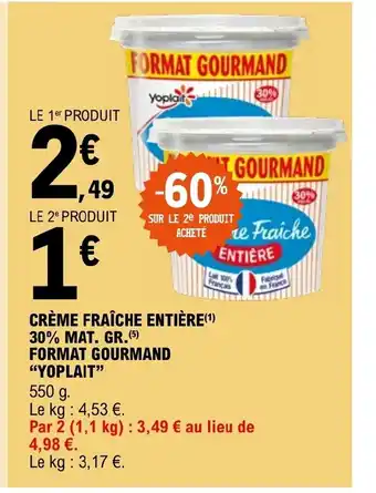 E.Leclerc CRÈME FRAÎCHE ENTIÈRE 30% MAT. GR. FORMAT GOURMAND offre