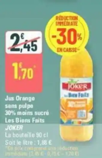 G20 Jus Orange sans pulpe 30% moins sucré Les Biens Faits JOKER offre