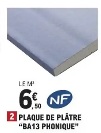 E.Leclerc Brico PLAQUE DE PLÂTRE "BA13 PHONIQUE" offre