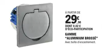 E.Leclerc Brico GAMME "ALUMINIUM BROSSÉ" offre