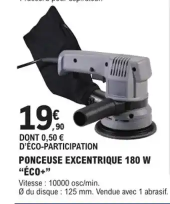 E.Leclerc Brico PONCEUSE EXCENTRIQUE 180 W "ÉCO+" offre