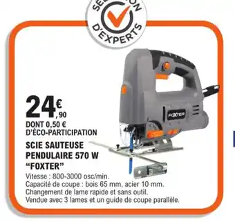 E.Leclerc Brico SCIE SAUTEUSE PENDULAIRE 570 W "FOXTESCIE SAUTEUSE PENDULAIRE 570 W " offre