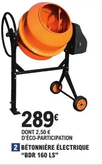 E.Leclerc Brico BÉTONNIÈRE ÉLECTRIQUE "BDR 160 LS" offre