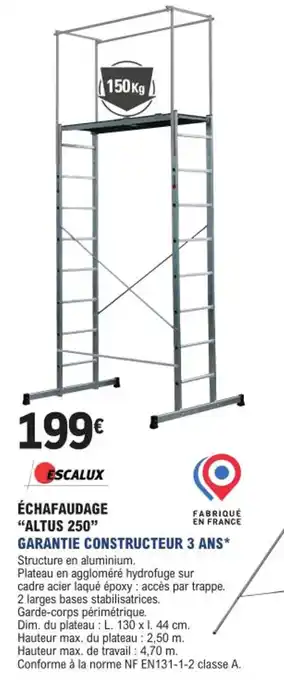 E.Leclerc Brico ÉCHAFAUDAGE "ALTUS 250" offre