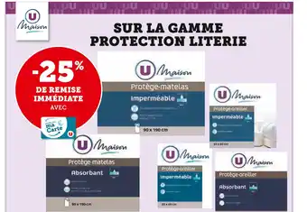 Super U U maison -25% de remise immédiate avec ma carte u sur la gamme protection literie offre