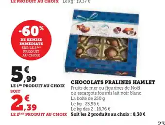 Hyper U CHOCOLATS PRALINES HAMLET offre