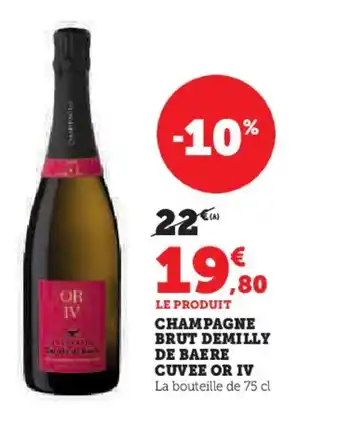 Hyper U LE PRODUIT CHAMPAGNE BRUT DEMILLY DE BAERE CUVEE OR IV offre