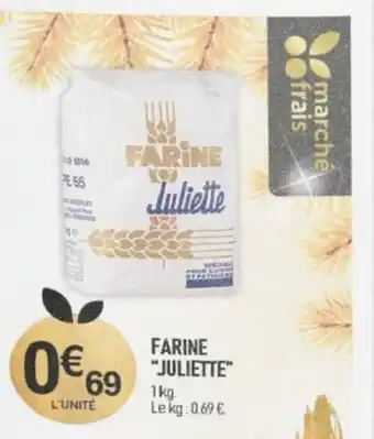 marché frais Géant FARINE "JULIETTE" offre