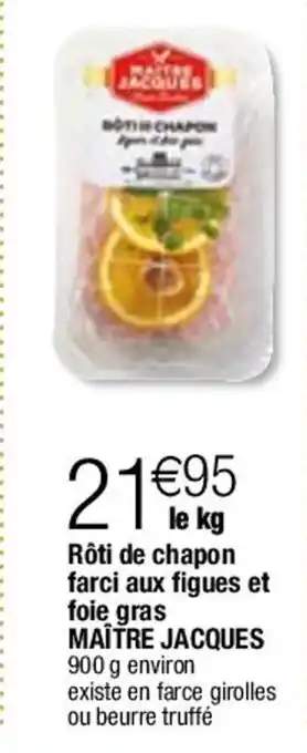 Migros Rôti de chapon farci aux figues et foie gras MAÎTRE JACQUES 900 g environ existe en farce girolles ou beurre truffé offre