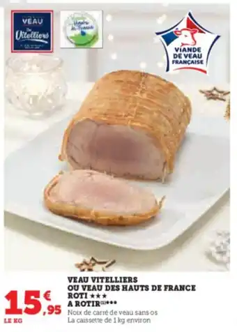 Super U VEAU VITELLIERS OU VEAU DES HAUTS DE FRANCE ROTI A ROTIR offre