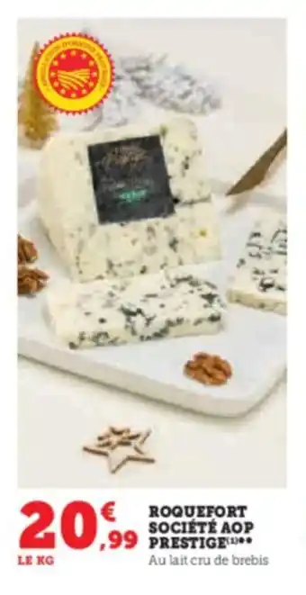 Super U ROQUEFORT SOCIÉTÉ AOP ,99 PRESTIGE offre