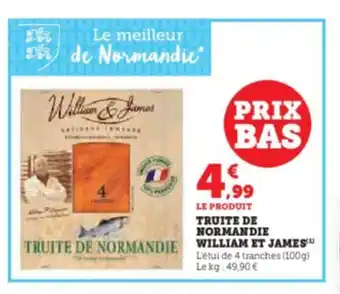 Super U TRUITE DE NORMANDIE WILLIAM ET JAMES offre