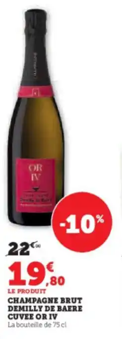 Super U CHAMPAGNE BRUT DEMILLY DE BAERE CUVEE OR IV offre
