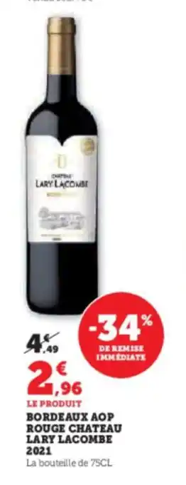 Super U BORDEAUX AOP ROUGE CHATEAU LARY LACOMBE 2021 offre