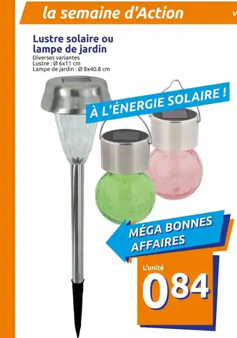 Action Lustre solaire ou lampe de jardin offre