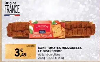 Intermarché CAKE TOMATES MOZZARELLA LE BISTRONOME offre