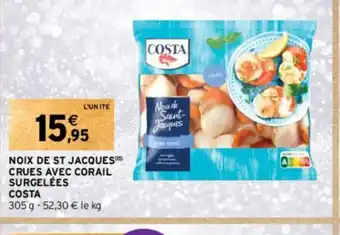 Intermarché NOIX DE ST JACQUES CRUES AVEC CORAIL SURGELÉES COSTA offre