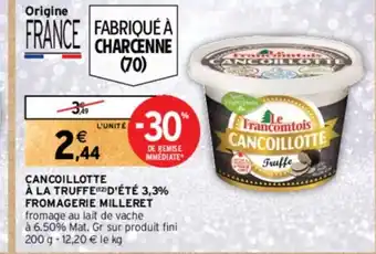 Intermarché CANCOILLOTTE À LA TRUFFE D'ÉTÉ 3,3% FROMAGERIE MILLERET offre