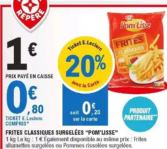 E.Leclerc Frites classiques surgelées pom'Lisse offre