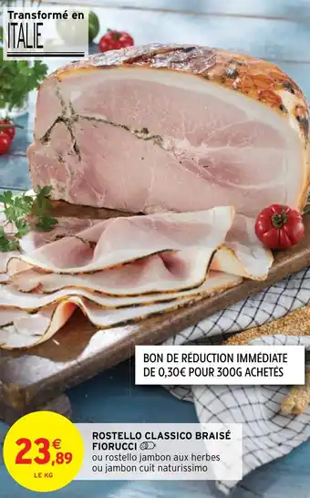 Intermarché ROSTELLO CLASSICO BRAISÉ FIORUCCI offre