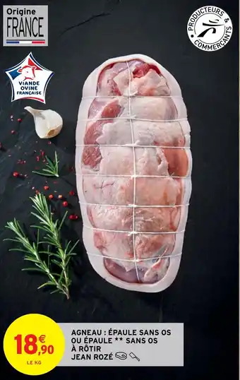 Intermarché AGNEAU : ÉPAULE SANS OS OU ÉPAULE ** SANS OS À RÔTIR JEAN ROZÉ offre