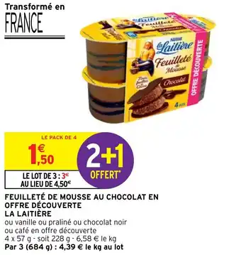 Intermarché FEUILLETÉ DE MOUSSE AU CHOCOLAT EN OFFRE DÉCOUVERTE LA LAITIÈRE offre