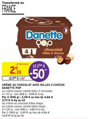 Intermarché CRÈME AU CHOCOLAT AVEC BILLES 3 CHOCOS DANETTE POP offre