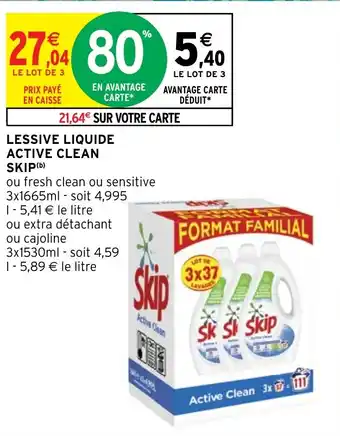 Intermarché LESSIVE LIQUIDE ACTIVE CLEAN SKIP (b) offre