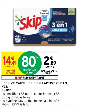 Intermarché LESSIVE CAPSULES 3 EN 1 ACTIVE CLEAN X38 SKIP offre