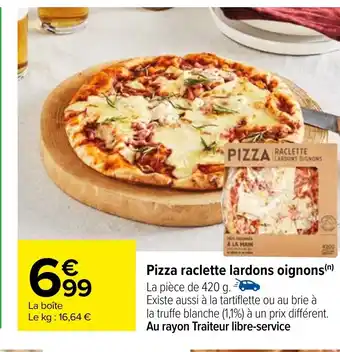Carrefour Pizza raclette lardons oignons offre