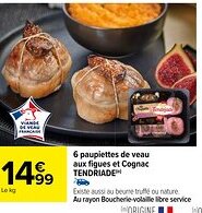 Carrefour 6 paupiettes de veau aux figues et Cognac TENDRIADE offre