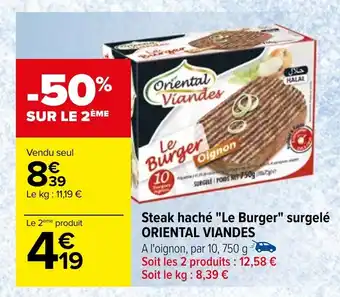 Carrefour Steak haché "Le Burger" surgelé ORIENTAL VIANDES offre
