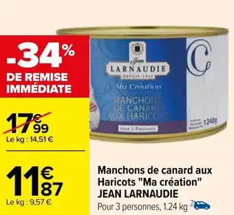 Carrefour Manchons de canard aux Haricots "Ma création" JEAN LARNAUDIE offre