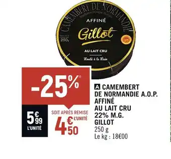 Petit Casino Gillot camembert de normandie a.o.p. affiné au lait cru 22% m.g offre