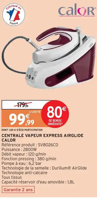 Intermarché Calor centrale vapeur express airglide offre
