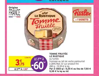 Intermarché Le rustique tomme fruitée offre