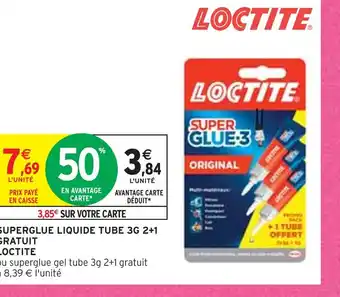 Intermarché Loctite superglue liquide tube 3g 2+1 gratuit offre