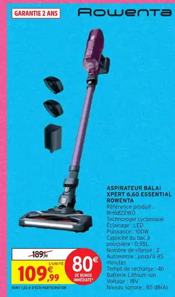 Intermarché Rowenta aspirateur balai xpert 6.60 essential offre