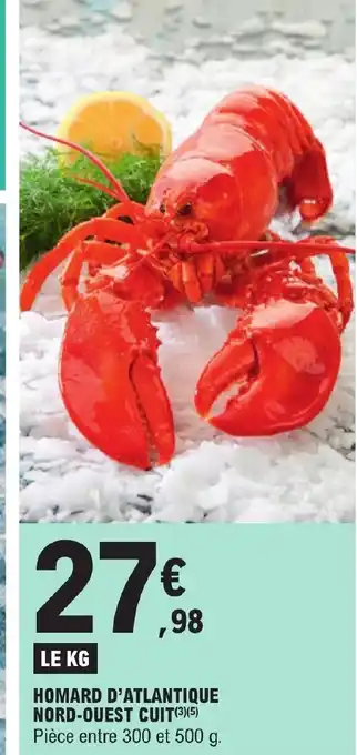 E.Leclerc HOMARD D'ATLANTIQUE NORD-OUEST CUIT(3)(5) Pièce entre 300 et 500 g. offre