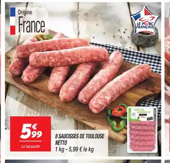 Netto 8 SAUCISSES DE TOULOUSE offre