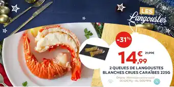 2 QUEUES DE LANGOUSTES BLANCHES CRUES CARAÏBES 225G