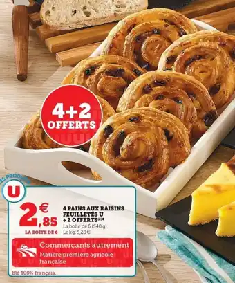 Super U 4 Pains aux raisins offre