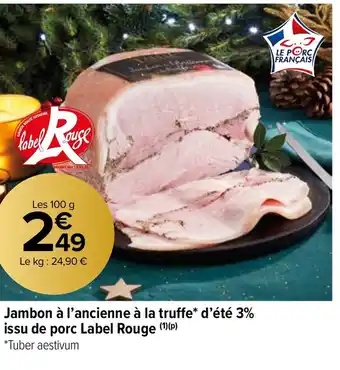Carrefour Market Jambon à l'ancienne à la truffe* d'été 3% issu de porc Label Rouge offre
