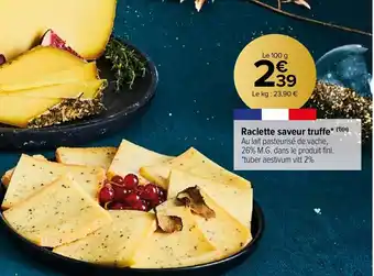 Carrefour Market Raclette saveur truffe offre