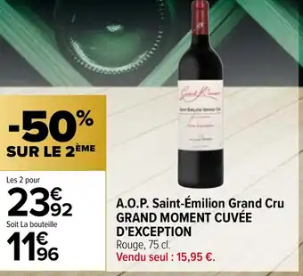Carrefour Market A.O.P. Saint-Émilion Grand Cru GRAND MOMENT CUVÉE D'EXCEPTION offre