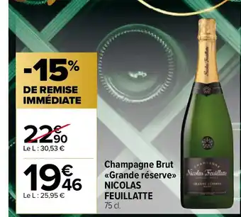 Carrefour Market Champagne Brut Grande réserve Nicolas Feuillatte offre