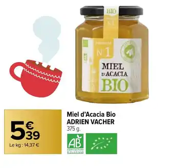 Carrefour Market Miel d'Acacia Bio ADRIEN VACHER offre