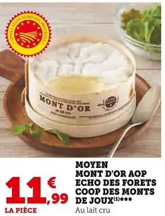 Super U MOYEN MONT D'OR AOP ECHO DES FORETS COOP DES MONTS 99 DE JOUX*** offre