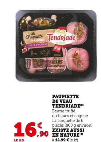 Super U PAUPIETTE DE VEAU TENDRIADE (²) offre