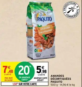 Intermarché Hyper AMANDES AVANTAGE CARTE DÉCORTIQUÉES PAQUITO offre